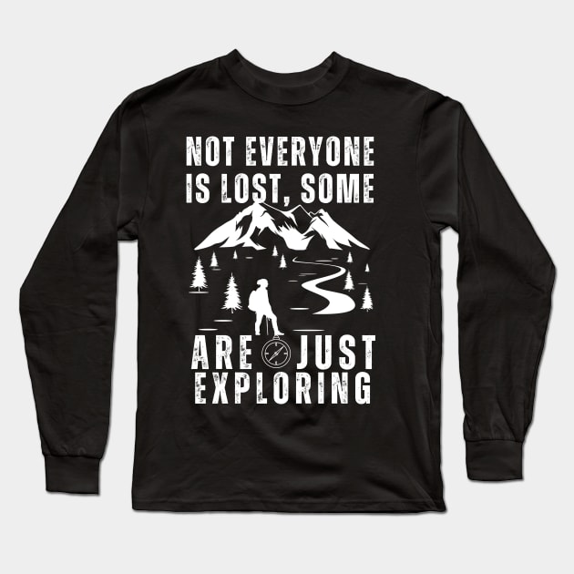 Not everyone is lost, some Are just  exploring Long Sleeve T-Shirt by click2print